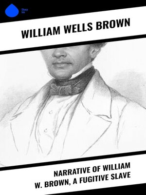cover image of Narrative of William W. Brown, a Fugitive Slave